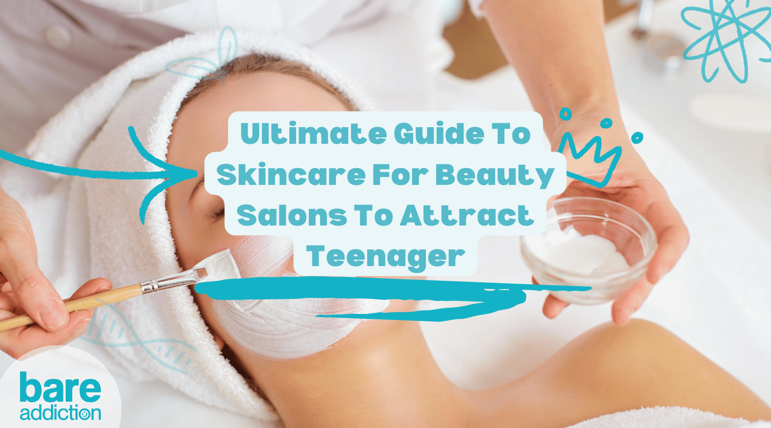 Text: Ultimate Guide To Skincare For Beauty Salons To Attract Teenager. Picture shows a teen girl having a facial at a beauty salon for her acne.